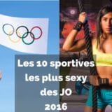 Les 10 sportives les plus sexy des JO, petit retour nostalgique sur les JO de 2016