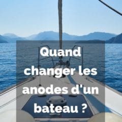 Quand changer les anodes d’un bateau ?