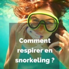 Comment respirer en snorkeling ?