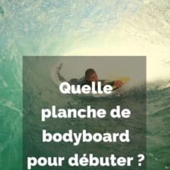 Quelle planche de bodyboard pour débuter ?