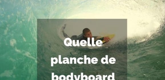 Quelle planche de bodyboard pour débuter ?