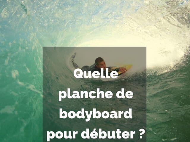 quelle planche bodyboard