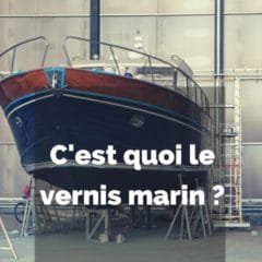 C’est quoi le vernis marin ?