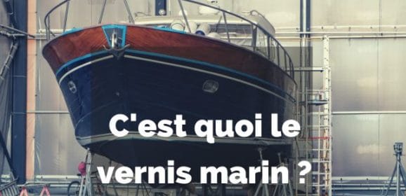 C’est quoi le vernis marin ?