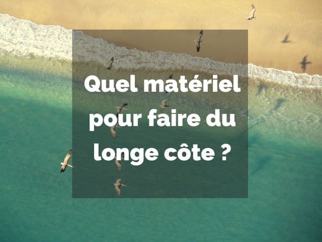 matériel longe côte