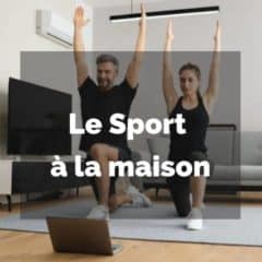 Les avantages du Sport à la maison (et comment débuter)