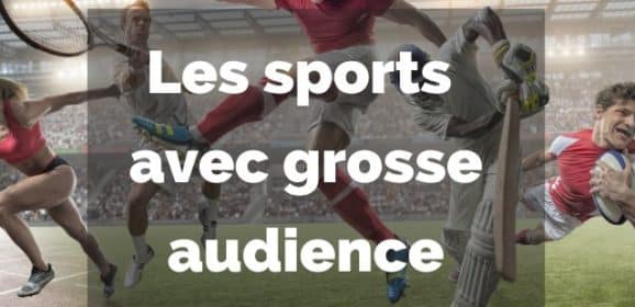 Quels sont les sports suscitant le plus d’audience actuellement ?