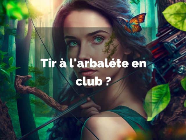 arbalete en club